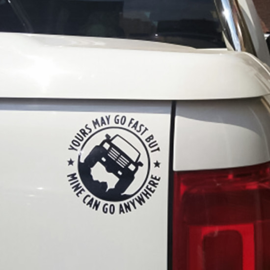 YOURS MAY GO FAST MINE CAN GO ANYWHERE Vinyl Decal Car Stickers, Size: 15x15cm(Black)